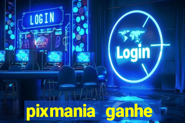 pixmania ganhe prêmios no pix